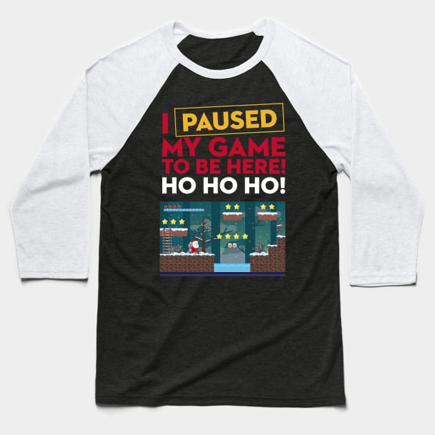 I Paused My Game to be Here Christmas Baseball T-Shirt by geekandgamerstore